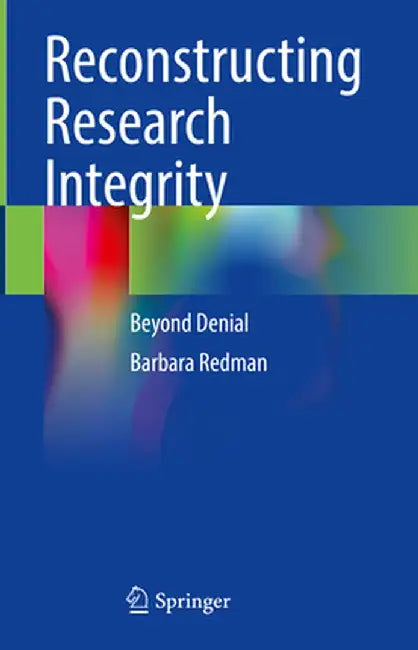 Reconstructing Research Integrity: Beyond Denial by Barbara Redman