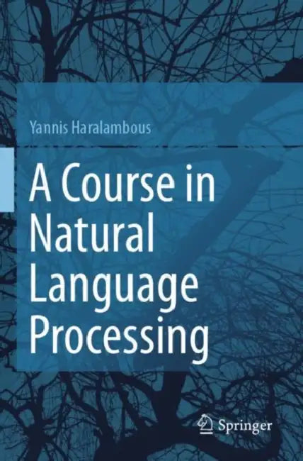 A Course in Natural Language Processing by Yannis Haralambous