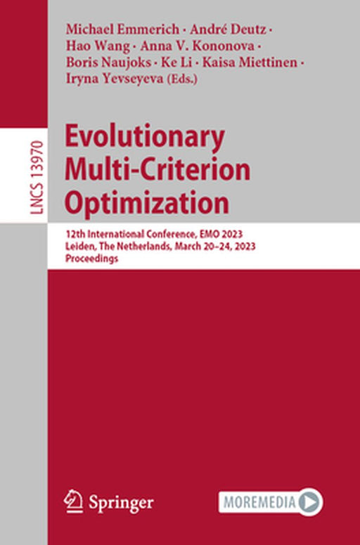 Evolutionary Multi-Criterion Optimization: 12th International Conference, Emo 2023, Leiden, the Netherlands, March 20-24, 2023, Proceedings by Michael Emmerich
