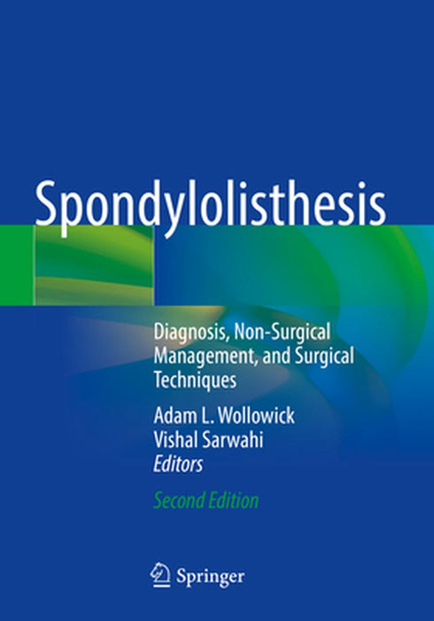 Spondylolisthesis: Diagnosis, Non-Surgical Management, and Surgical Techniques by Adam L. Wollowick
