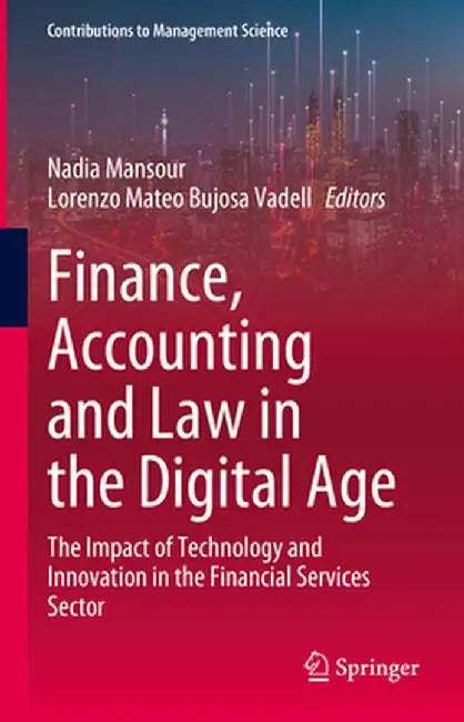Finance, Accounting and Law in the Digital Age: The Impact of Technology and Innovation in the Financial Services Sector by Nadia Mansour