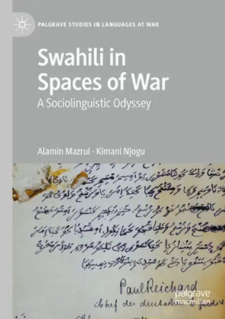 Swahili in Spaces of War: A Sociolinguistic Odyssey by Alamin Mazrui