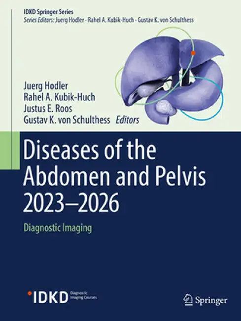 Diseases of the Abdomen and Pelvis 2023-2026: Diagnostic Imaging by Juerg Hodler