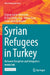 Syrian Refugees in Turkey: Between Reception and Integration by Zeynep Şahin-Mencütek