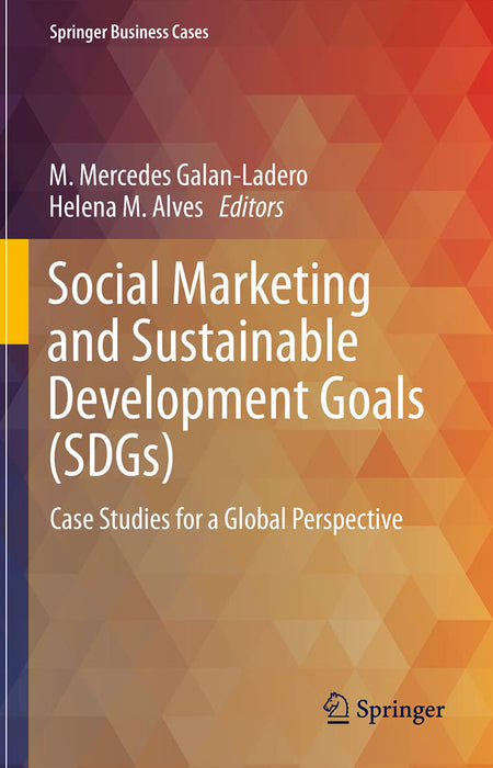 Social Marketing and Sustainable Development Goals (SDGs) Case Studies for a Global Perspecti by Galan-Ladero