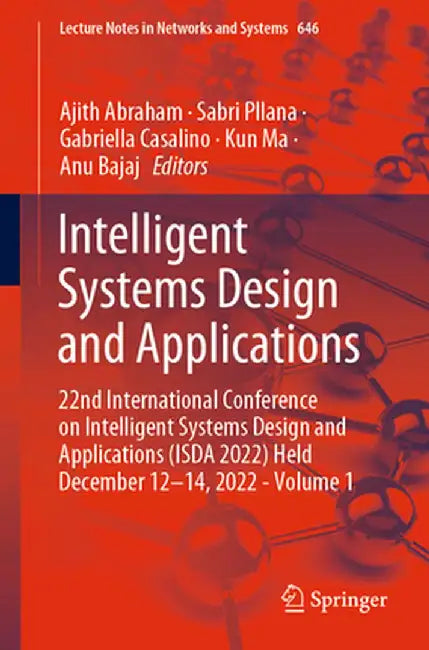 Intelligent Systems Design and Applications: 22nd International Conference on Intelligent Systems Design and Applications (Isda 2022) Held December 12 by Ajith Abraham