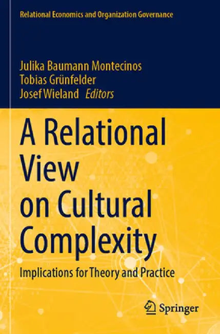A Relational View on Cultural Complexity: Implications for Theory and Practice by Julika Baumann Montecinos