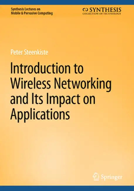 Introduction to Wireless Networking and Its Impact on Applications by Peter Steenkiste