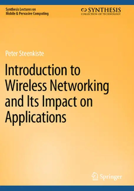 Introduction to Wireless Networking and Its Impact on Applications by Peter Steenkiste