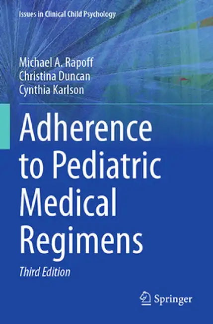 Adherence to Pediatric Medical Regimens by Michael A. Rapoff