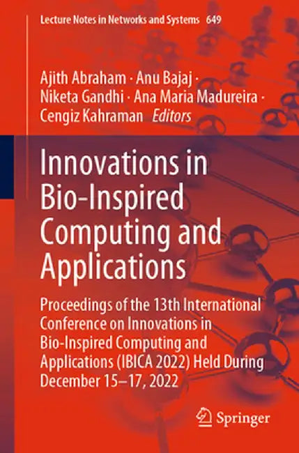 Innovations in Bio-Inspired Computing and Applications: Proceedings of the 13th International Conference on Innovations in Bio-Inspired Computing and by Ajith Abraham