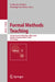 Formal Methods Teaching: 5th International Workshop, Fmtea 2023, Lübeck, Germany, March 6, 2023, Proceedings by Catherine DuBois