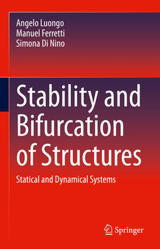 Stability and Bifurcation of Structures: Statical and Dynamical Systems by Luongo