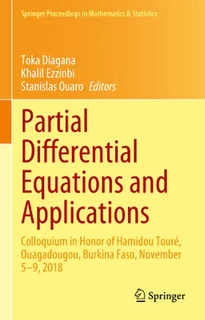 Partial Differential Equations and Applications: Colloquium in Honor of Hamidou Touré, Ouagadougou, Burkina Faso, November 5-9, 2018 by Toka Diagana