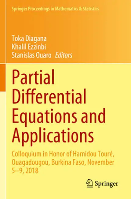 Partial Differential Equations and Applications: Colloquium in Honor of Hamidou Touré, Ouagadougou, Burkina Faso, November 5-9, 2018 by Toka Diagana