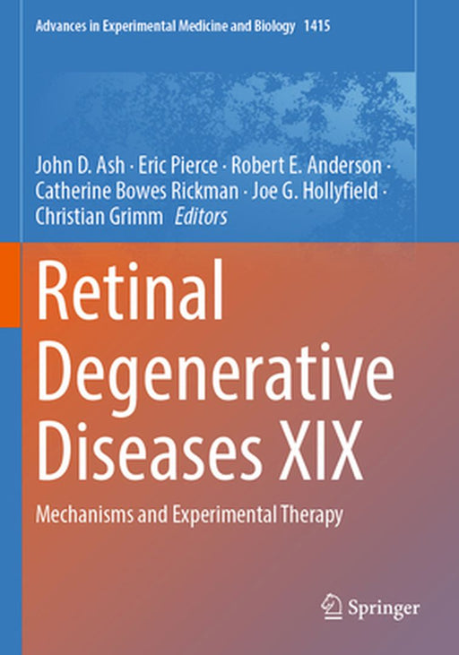 Retinal Degenerative Diseases XIX: Mechanisms and Experimental Therapy by John D. Ash