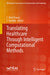 Translating Healthcare Through Intelligent Computational Methods by C. Ram Kumar