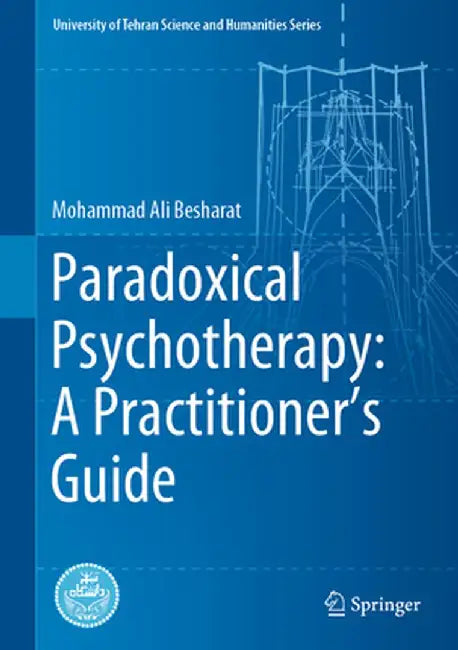 Paradoxical Psychotherapy: A Practitioner's Guide by Mohammad Ali Besharat