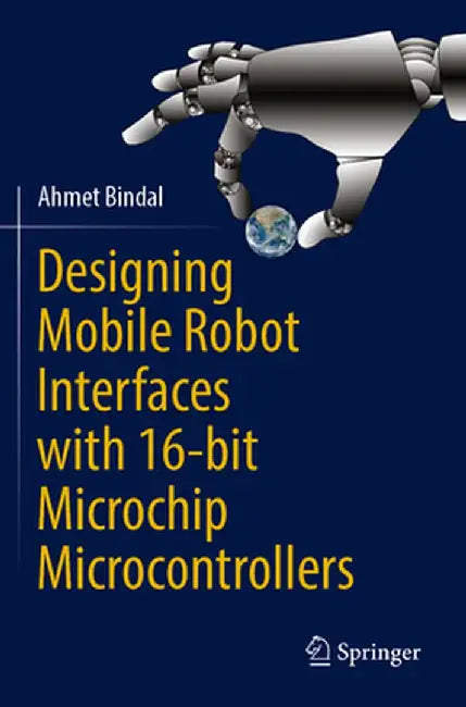 Designing Mobile Robot Interfaces with 16-Bit Microchip Microcontrollers by Ahmet Bindal