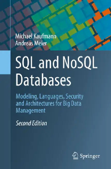 SQL and Nosql Databases: Modeling, Languages, Security and Architectures for Big Data Management by Michael Kaufmann