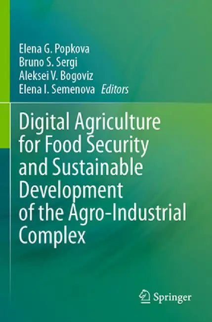 Digital Agriculture for Food Security and Sustainable Development of the Agro-Industrial Complex by Elena G. Popkova