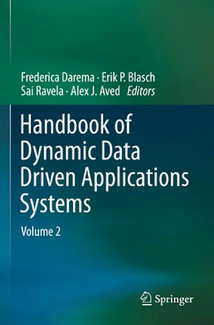 Handbook of Dynamic Data Driven Applications Systems: Volume 2 by Frederica Darema