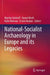National-Socialist Archaeology in Europe and its Legacies by Martijn Eickhoff