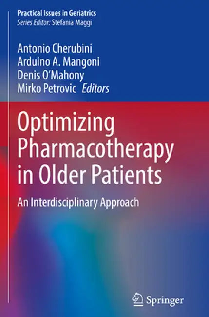 Optimizing Pharmacotherapy in Older Patients: An Interdisciplinary Approach by Antonio Cherubini