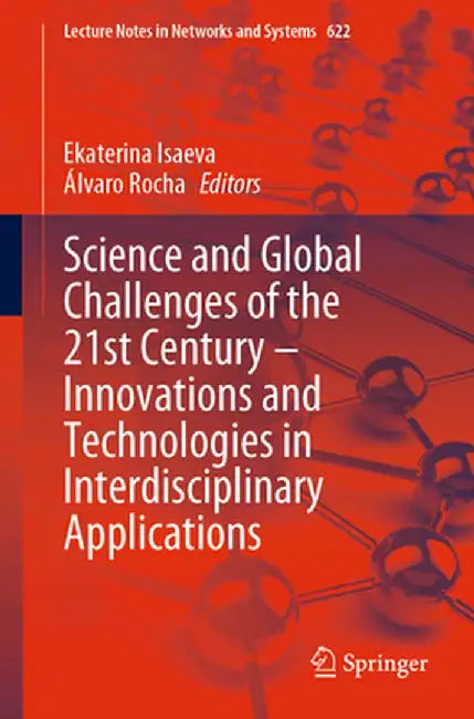 Science and Global Challenges of the 21st Century - Innovations and Technologies in Interdisciplinary Applications by Ekaterina Isaeva