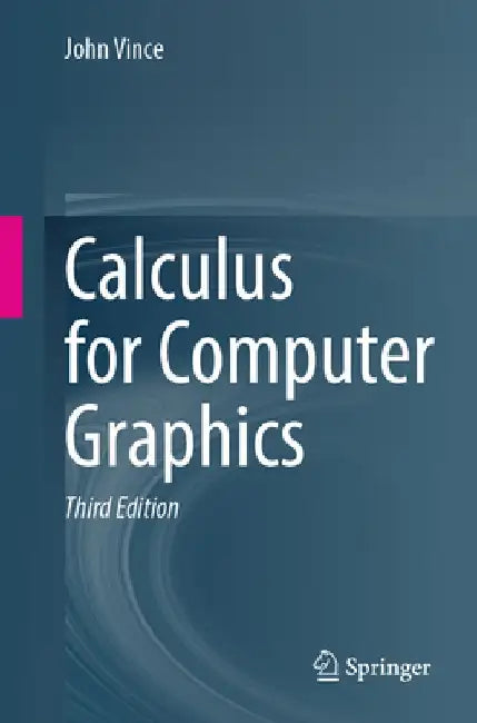 Calculus for Computer Graphics by John Vince