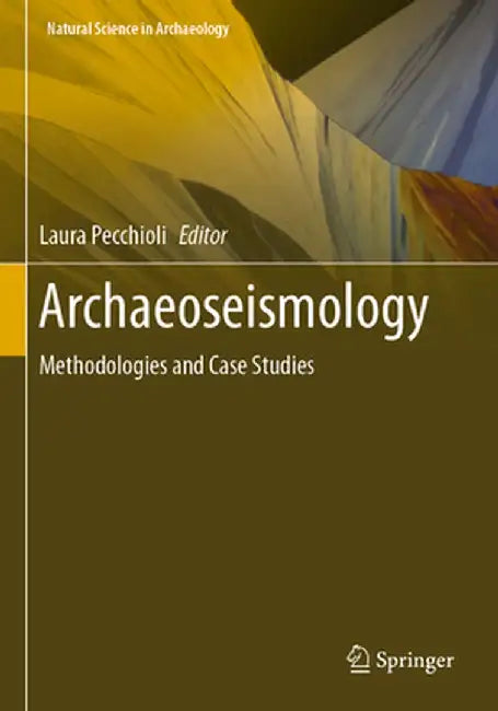 Archaeoseismology: Methodologies and Case Studies by Laura Pecchioli