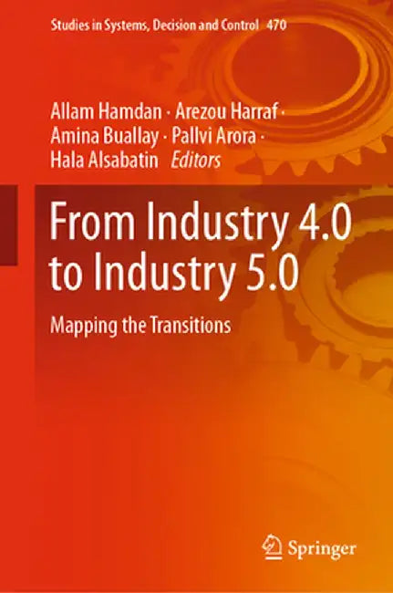 From Industry 4.0 to Industry 5.0: Mapping the Transitions by Allam Hamdan