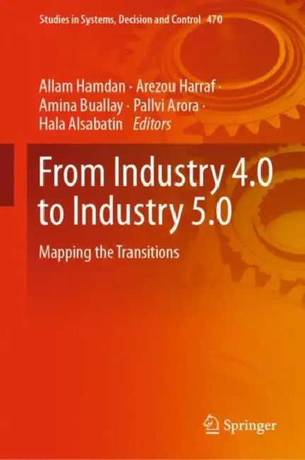 From Industry 4.0 to Industry 5.0: Mapping the Transitions by Allam Hamdan