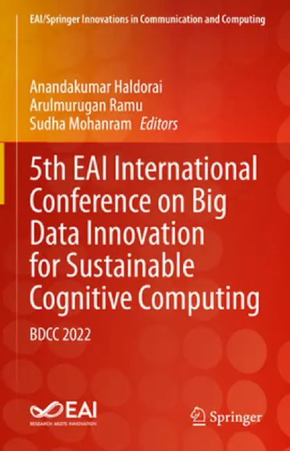 5th Eai International Conference on Big Data Innovation for Sustainable Cognitive Computing: Bdcc 2022 by Anandakumar Haldorai