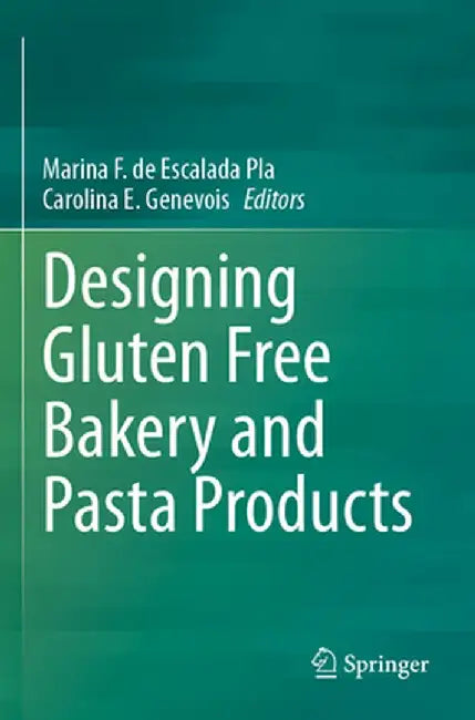 Designing Gluten Free Bakery and Pasta Products by Marina F. de Escalada Pla