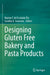 Designing Gluten Free Bakery and Pasta Products by Marina F. de Escalada Pla
