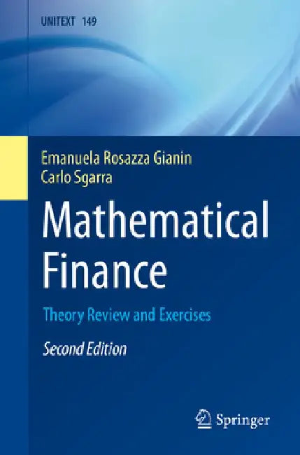 Mathematical Finance: Theory Review and Exercises by Emanuela Rosazza Gianin