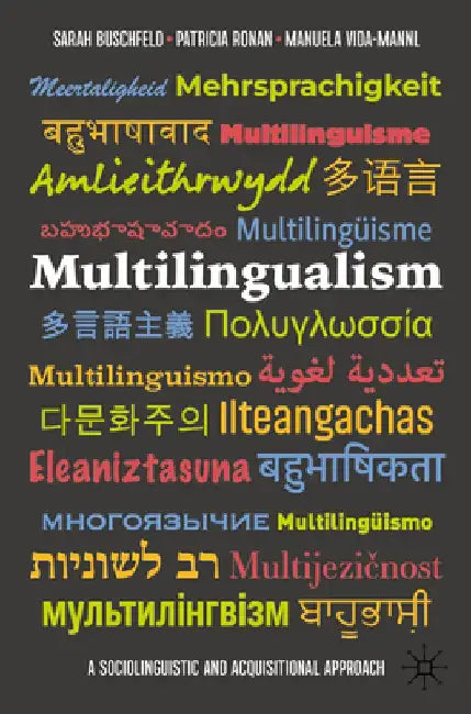 Multilingualism: A Sociolinguistic and Acquisitional Approach by Sarah Buschfeld