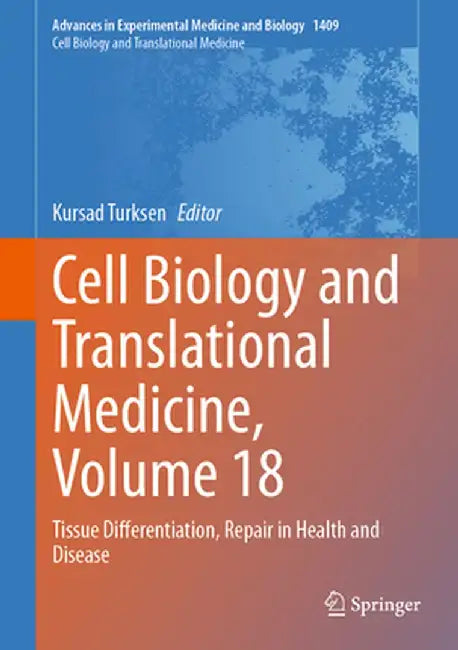 Cell Biology and Translational Medicine, Volume 18: Tissue Differentiation, Repair in Health and Disease by Kursad Turksen