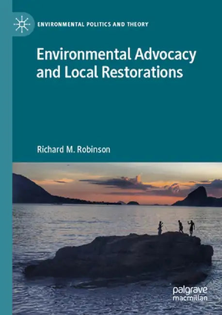 Environmental Advocacy and Local Restorations by Richard M. Robinson