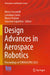Design Advances in Aerospace Robotics: Proceedings of Torveastro 2023 by Marco Ceccarelli