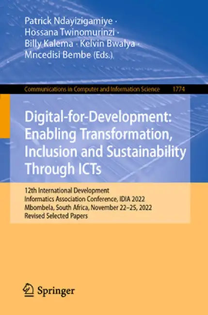Digital-For-Development: Enabling Transformation, Inclusion and Sustainability Through Icts: 12th International Development Informatics Association Co by Patrick Ndayizigamiye