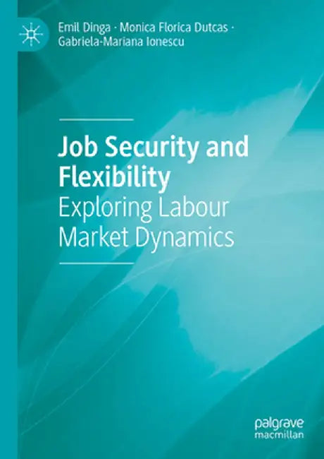 Job Security and Flexibility: Exploring Labour Market Dynamics by Emil Dinga