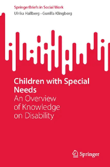 Children with Special Needs: An Overview of Knowledge on Disability by Ulrika Hallberg