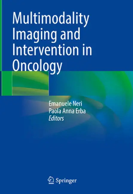 Multimodality Imaging and Intervention in Oncology by Emanuele Neri