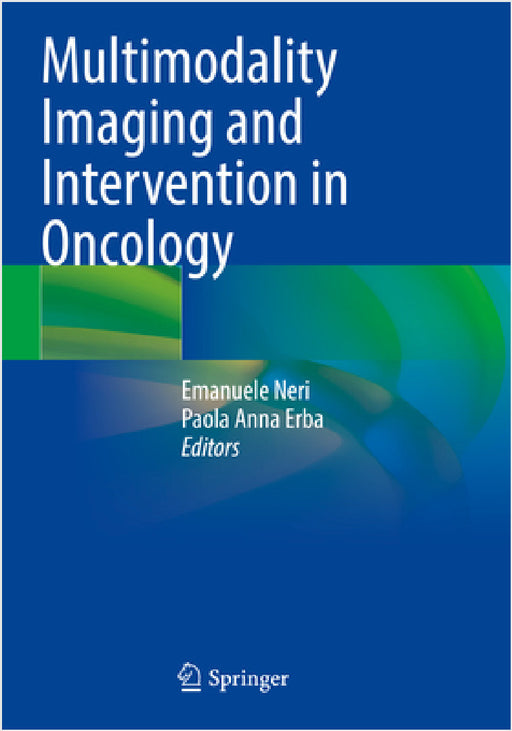Multimodality Imaging and Intervention in Oncology by Emanuele Neri, Paola Anna Erba