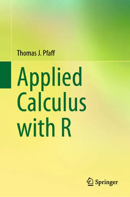 Applied Calculus with R by Thomas J. Pfaff