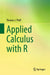 Applied Calculus with R by Thomas J. Pfaff