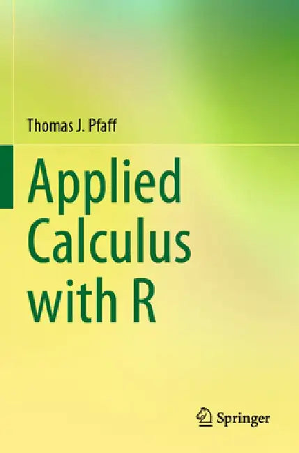 Applied Calculus with R by Thomas J. Pfaff