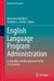 English Language Program Administration: Leadership and Management in the 21st Century by Maryann Christison